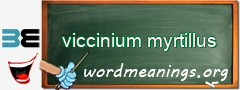 WordMeaning blackboard for viccinium myrtillus